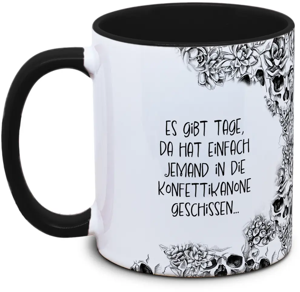 Tasse Totenkopf und Spruch: "Es gibt Tage, da hat einfach jemand in die Konfettikanone geschissen..."