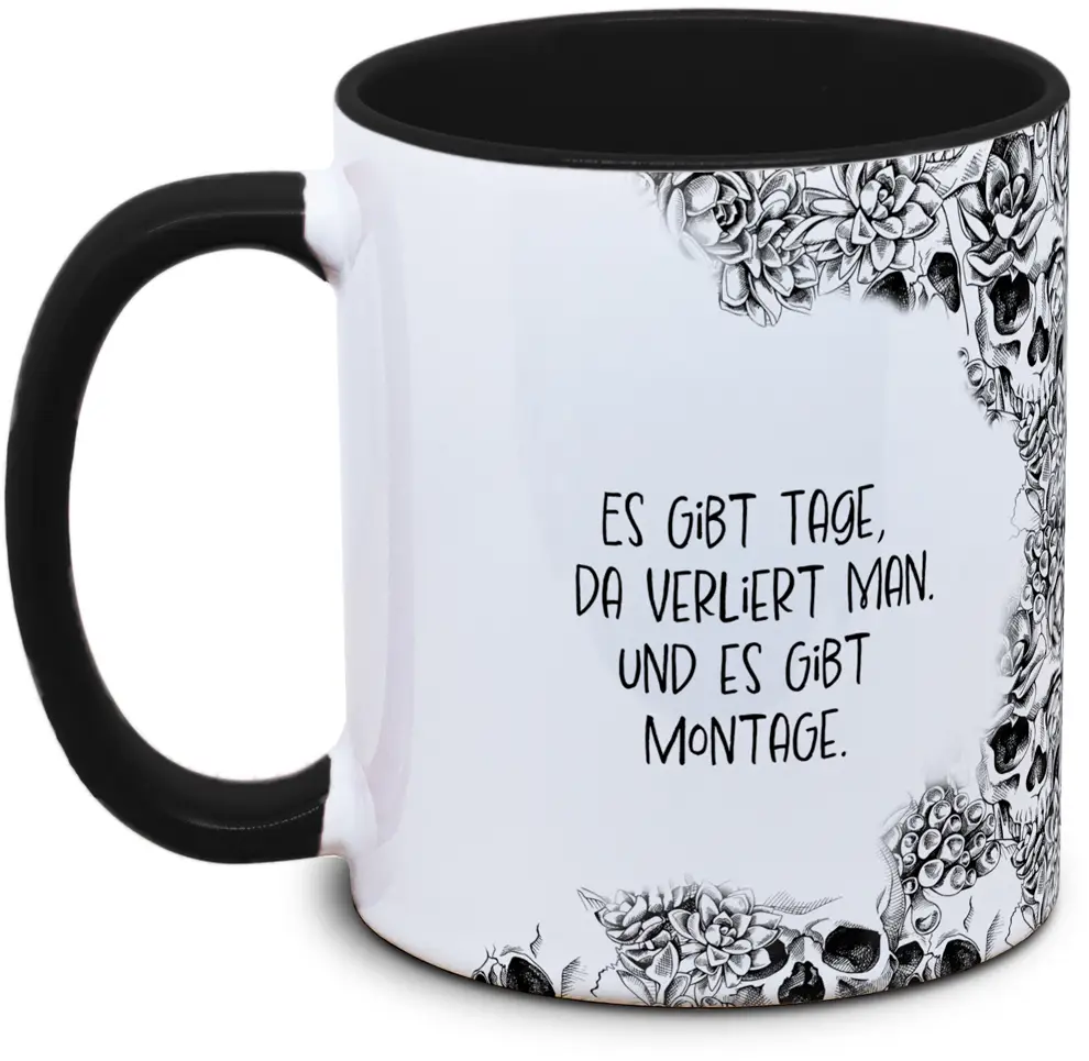 Tasse Totenkopf und Spruch: "Es gibt Tage, da verliert man. Und es gibt Montage."