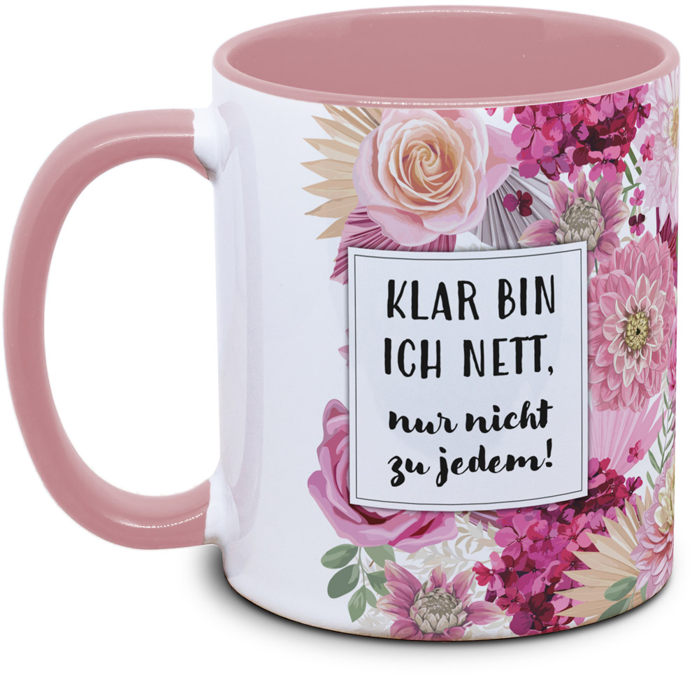 Tasse - Klar bin ich nett, nur nicht zu jedem! - Blumentasse