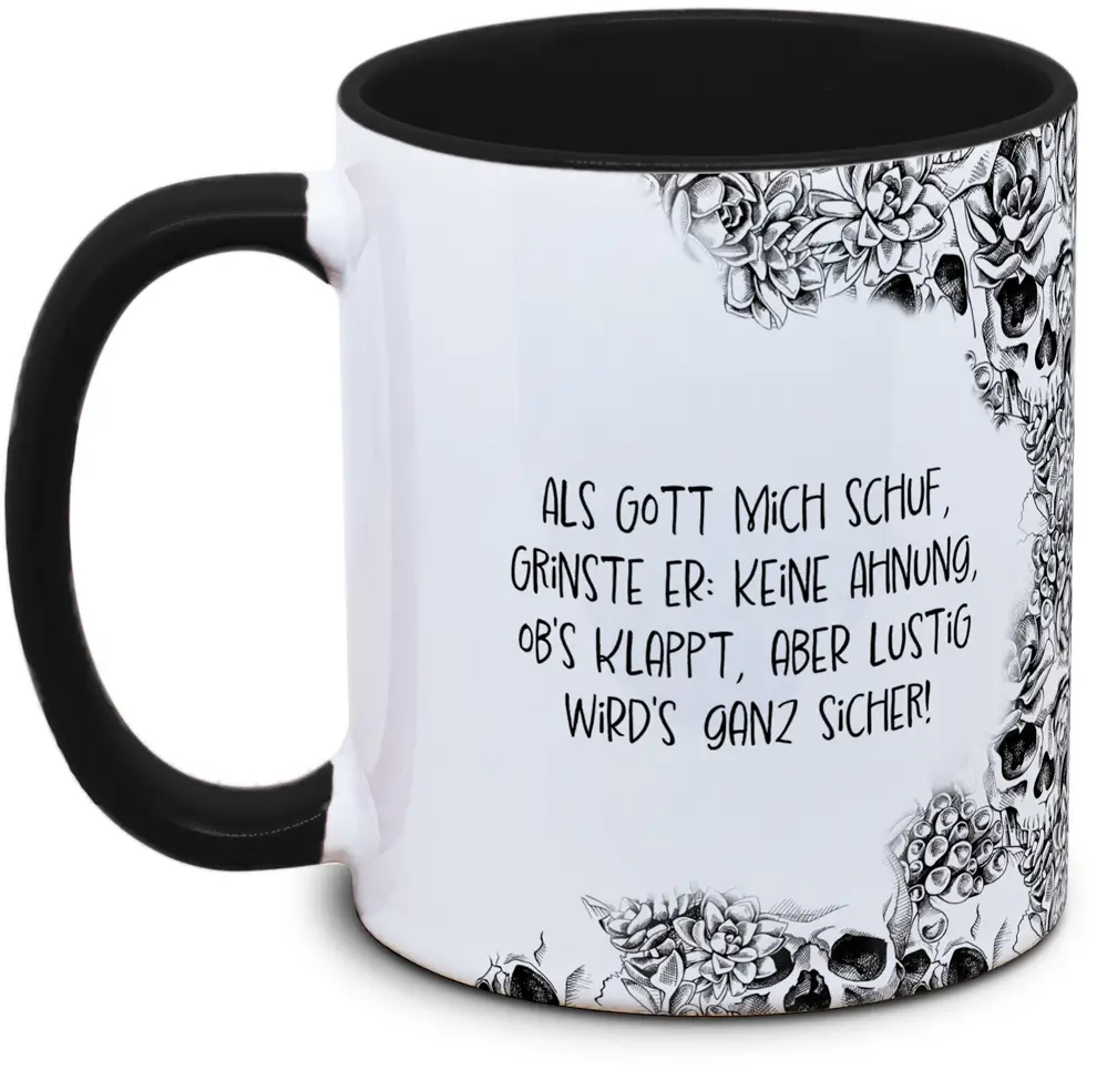 Tasse Totenkopf und Spruch: "Als Gott mich schuf, grinste er: Keine Ahnung, ob's klappt, aber lustig wird's ganz sicher!"