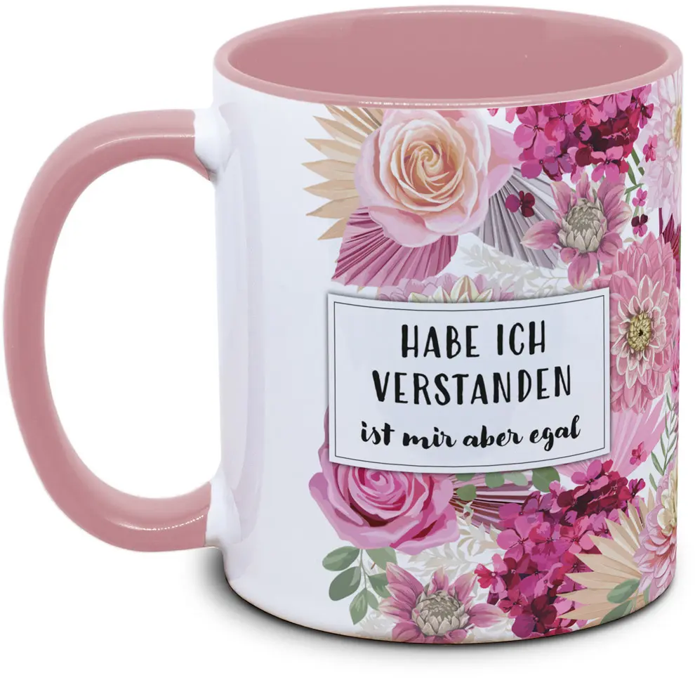 Tasse - Habe ich verstanden, ist mir aber egal - Blumentasse